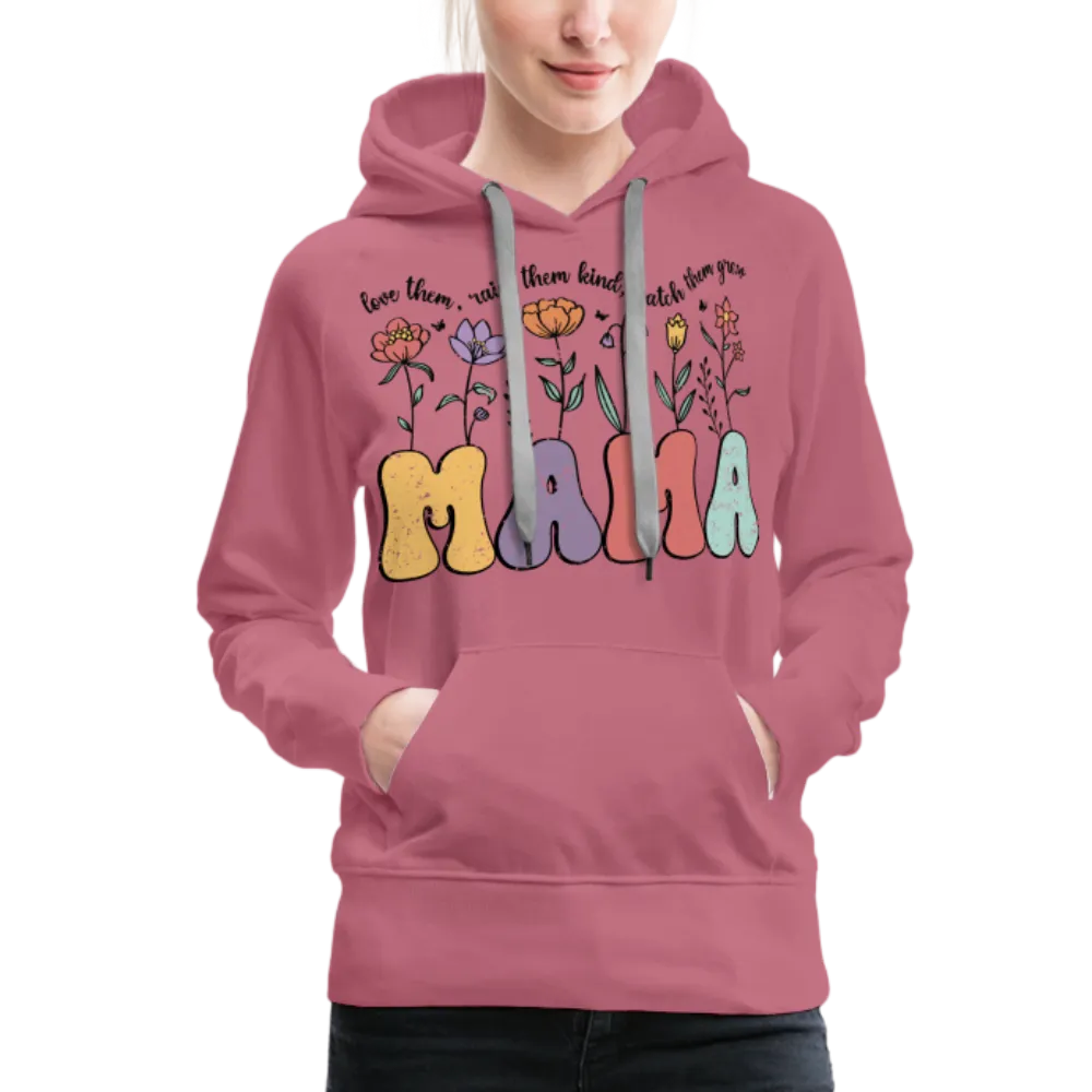 Mama - Love Them, Raise Them Kind, Watch Them Grow Women’s Premium Hoodie